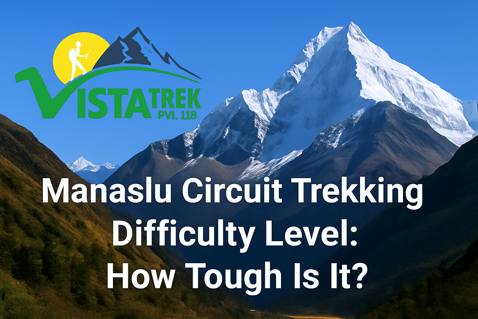 Manaslu Circuit Trekking Difficulty Level: How Tough Is It?