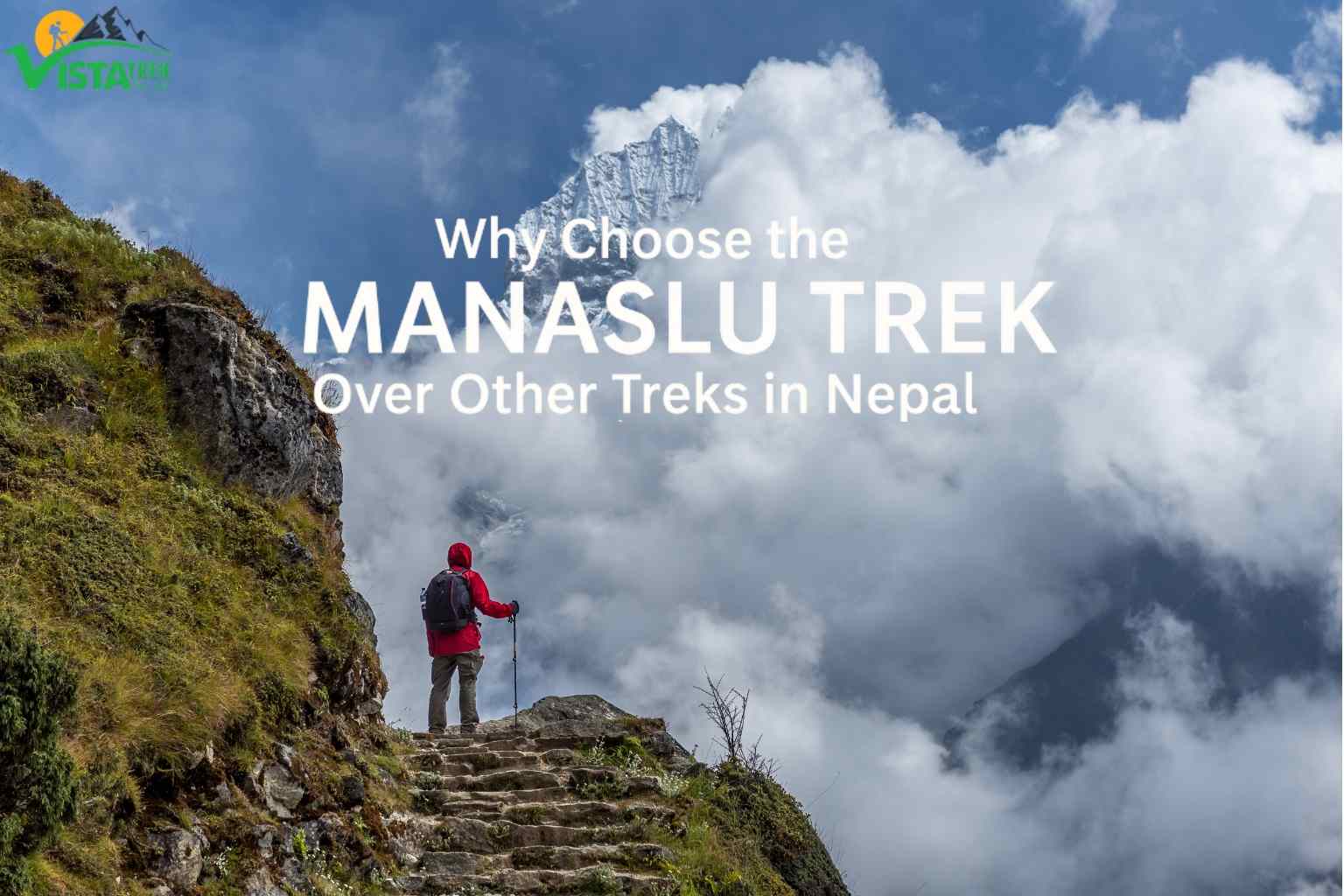 Why Choose the Manaslu Trek Over Other Treks in Nepal