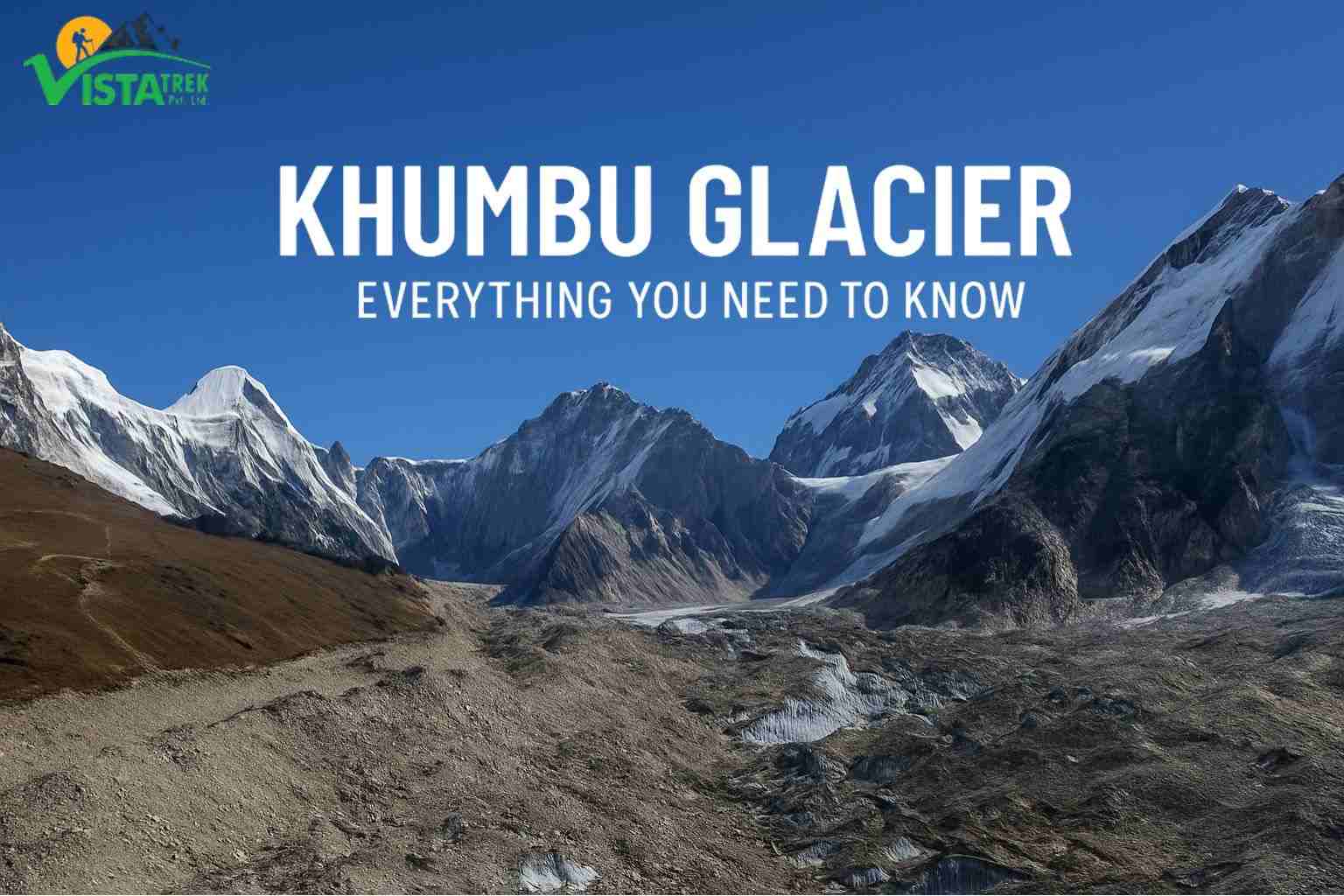 Khumbu Glacier – Everything You Need to Know